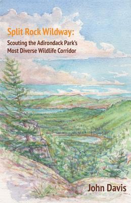 Vorderes Coverbild Split Rock Wildway: Scouting the Adirondack Park's Most Diverse Wildlife Corridor