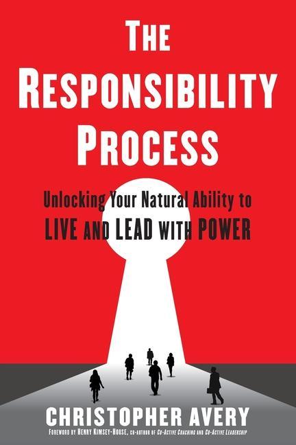 Vorderes Coverbild The Responsibility Process: Unlocking Your Natural Ability to Live and Lead with Power