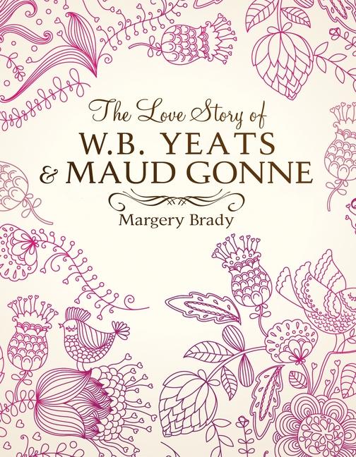 Vorderes Coverbild The Love Story Of W.B. Yeats & Maud Gonne