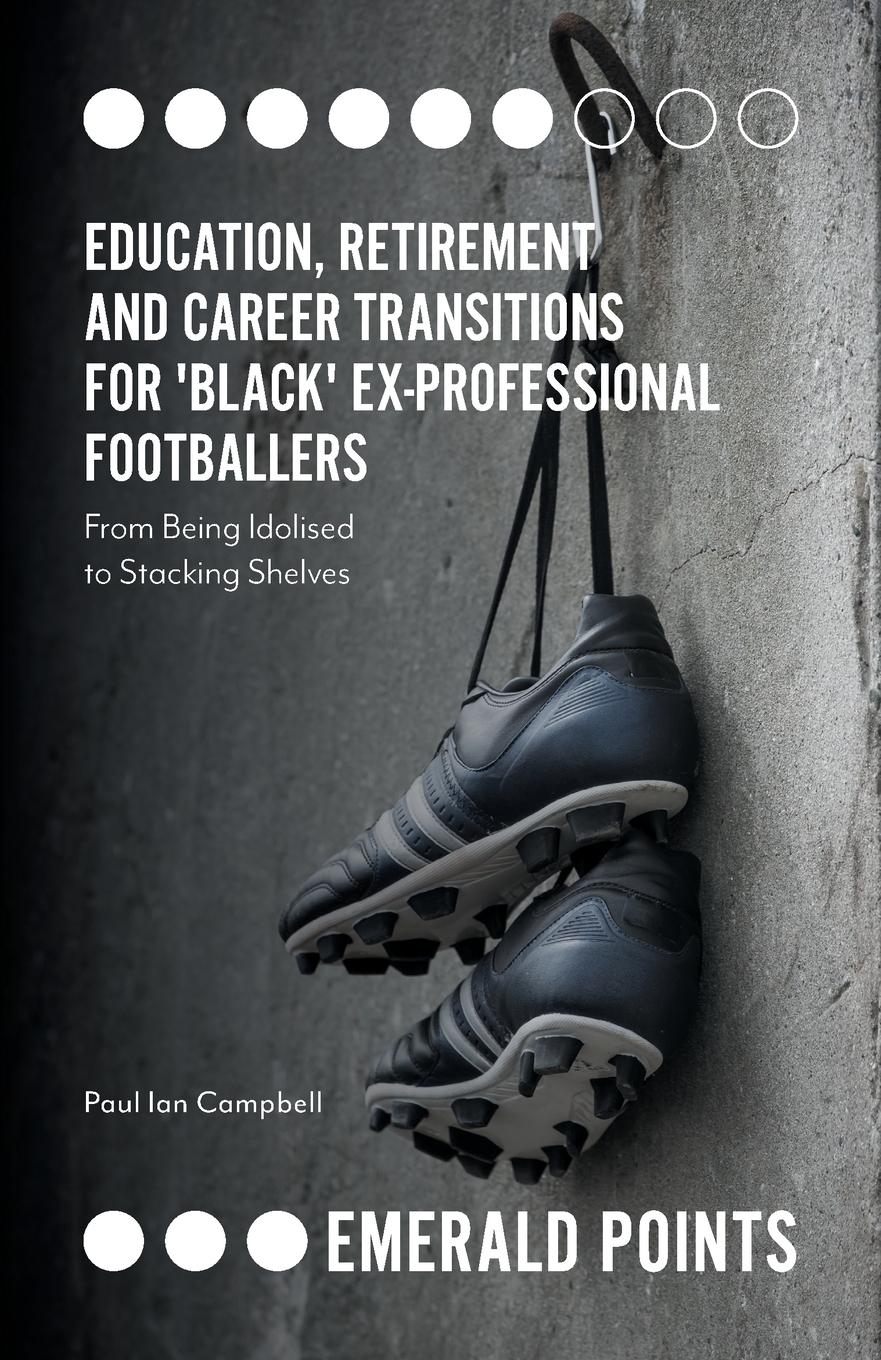 Vorderes Coverbild Education, Retirement and Career Transitions for 'Black' Ex-Professional Footballers
