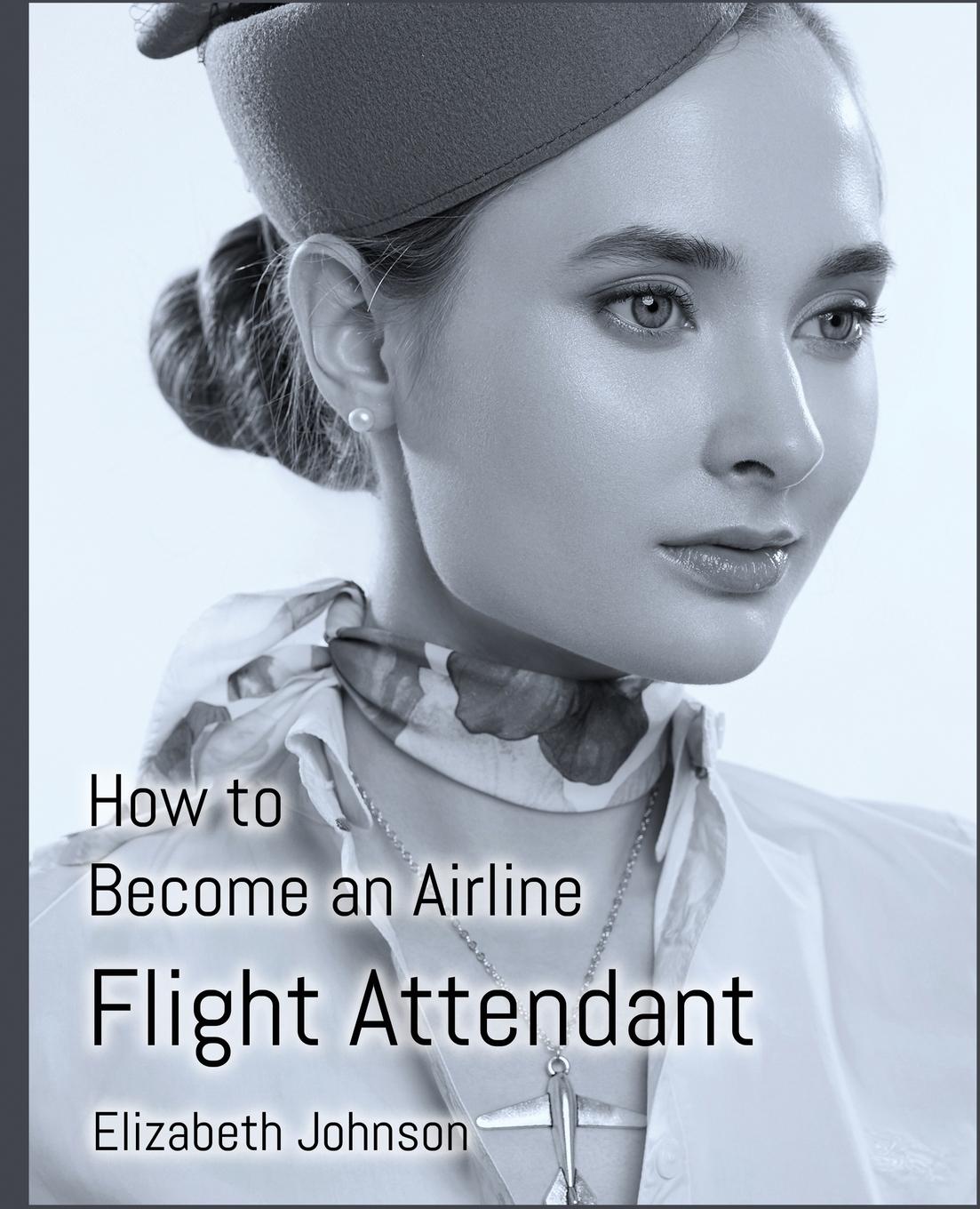 Vorderes Coverbild How to Become an Airline Flight Attendant