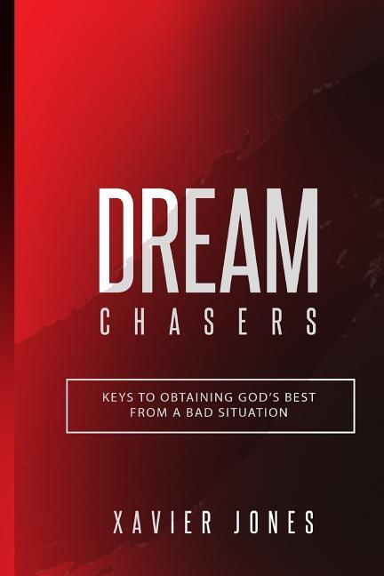 Vorderes Coverbild Dream Chasers: Keys to Obtaining God's Best from a Bad Situation