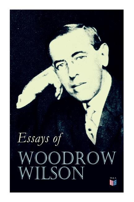 Vorderes Coverbild Essays of Woodrow Wilson