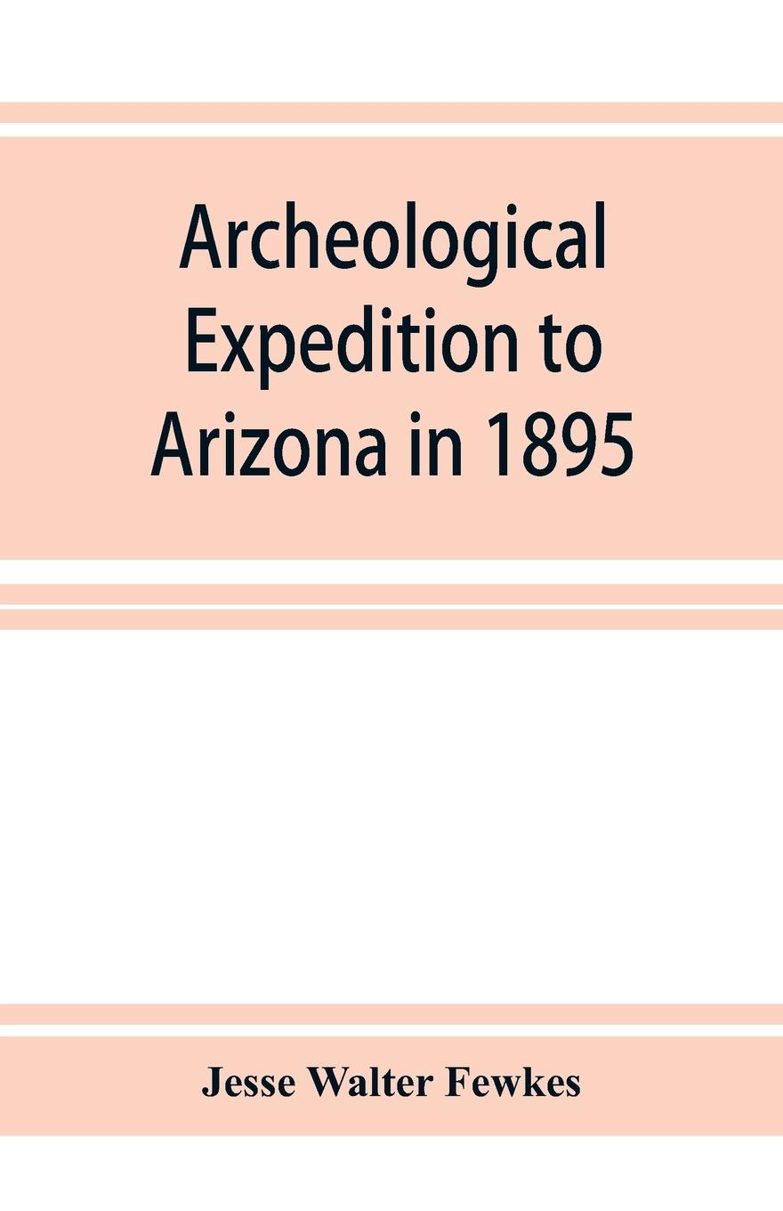 Vorderes Coverbild Archeological Expedition to Arizona in 1895