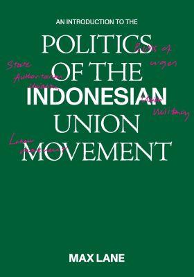 Vorderes Coverbild An Introduction to the Politics of the Indonesian Union Movement