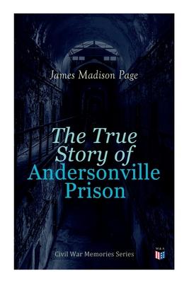 Vorderes Coverbild The True Story of Andersonville Prison