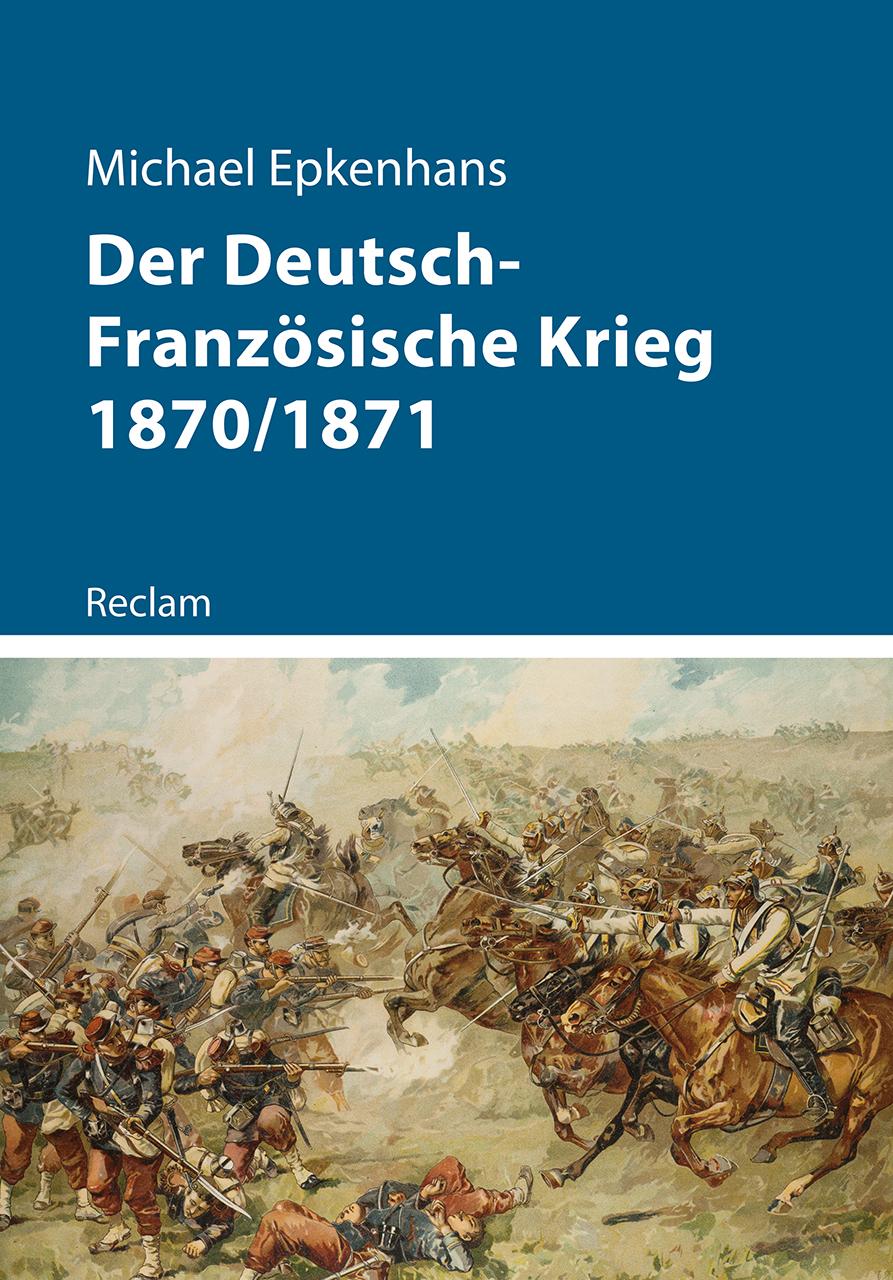 Vorderes Coverbild Der Deutsch-Französische Krieg 1870/1871