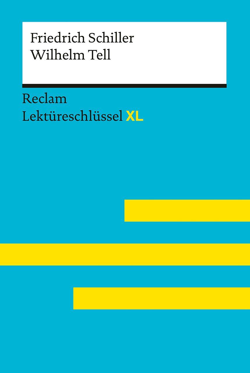 Vorderes Coverbild Wilhelm Tell von Friedrich Schiller: Lektüreschlüssel mit Inhaltsangabe, Interpretation, Prüfungsaufgaben mit Lösungen, Lernglossar. (Reclam Lektüreschlüssel XL)
