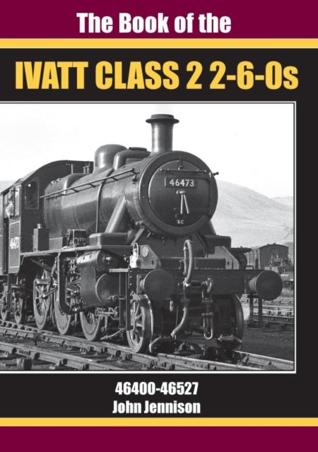 Vorderes Coverbild THE BOOK OF IVATT CLASS 2 2-6-0s