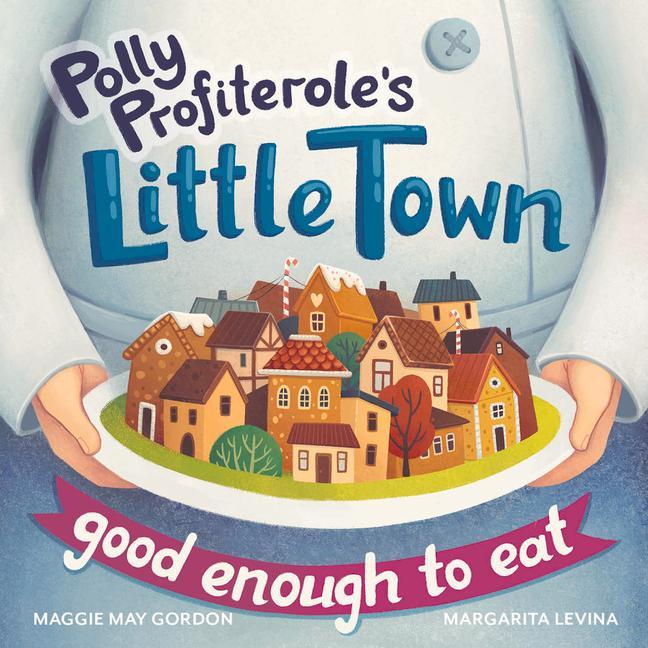 Vorderes Coverbild Polly Profiterole's Little Town: Good Enough to Eat