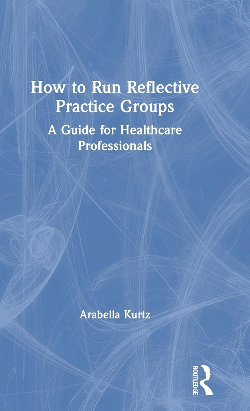 Vorderes Coverbild How to Run Reflective Practice Groups