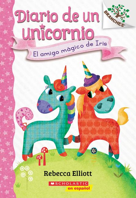 Vorderes Coverbild Diario de Un Unicornio #1: El Amigo Mágico de Iris (Bo's Magical New Friend)