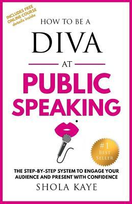 Vorderes Coverbild How to be a DIVA at Public Speaking: The step-by-step system to engage your audience and present with confidence