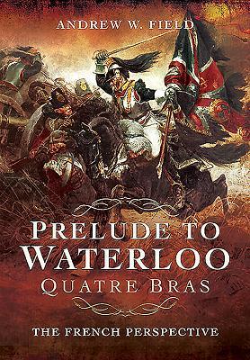 Vorderes Coverbild Prelude to Waterloo: Quatre Bras
