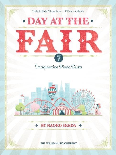 Vorderes Coverbild Day at the Fair - 7 Imaginative Piano Duets by Naoko Ikeda for Early to Later Elementary Level
