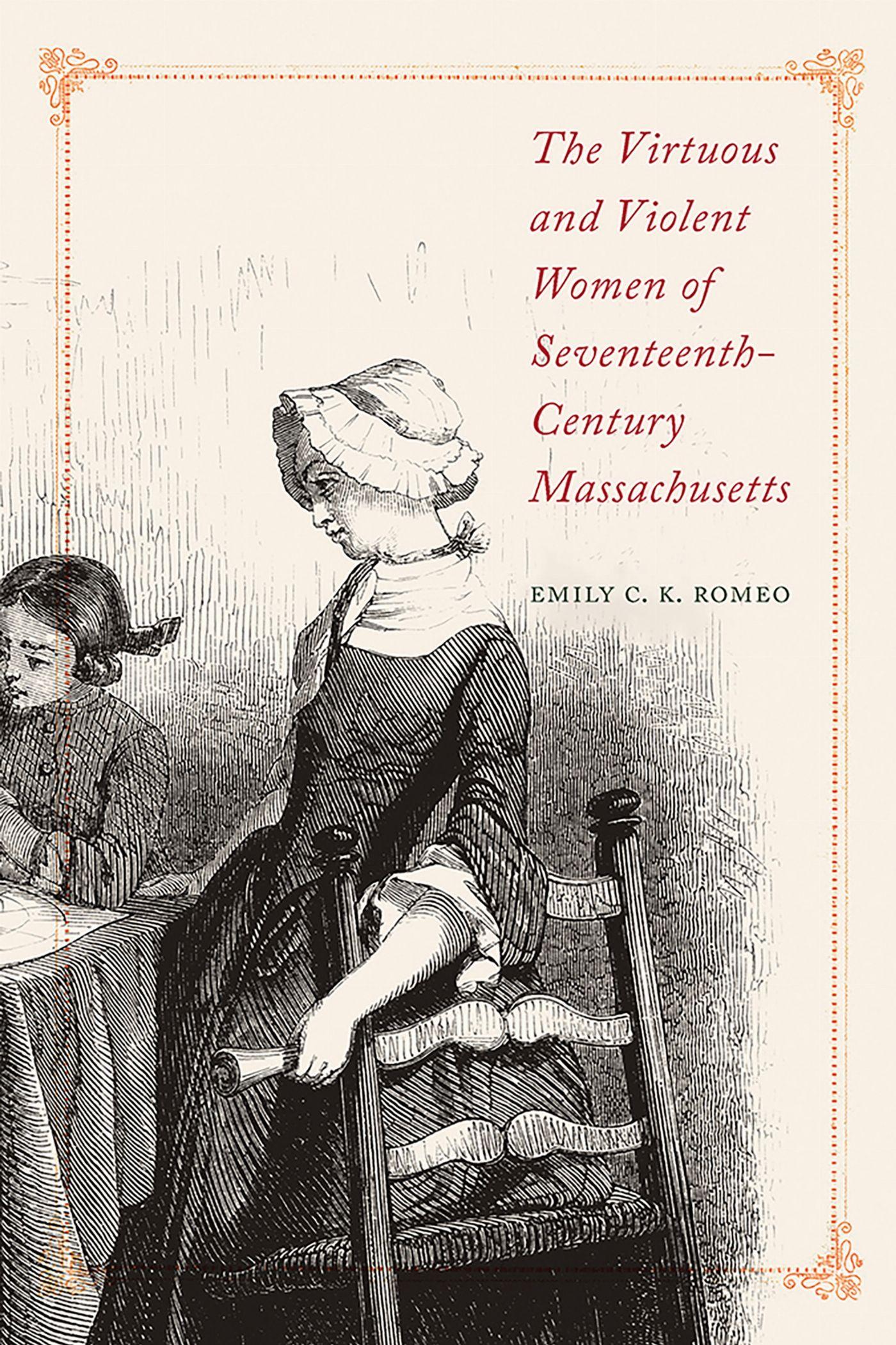 Vorderes Coverbild The Virtuous and Violent Women of Seventeenth-Century Massachusetts