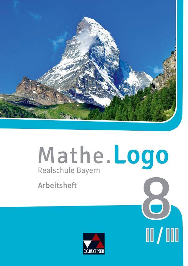 Vorderes Coverbild Mathe.Logo 8 II/III neu Arbeitsheft Realschule Bayern