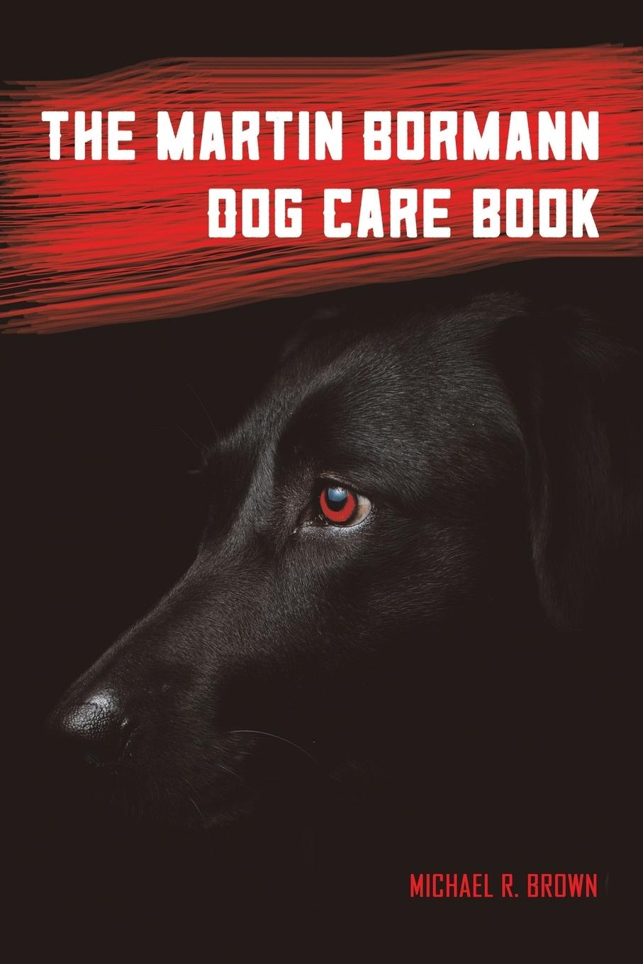 Vorderes Coverbild The Martin Bormann Dog Care Book