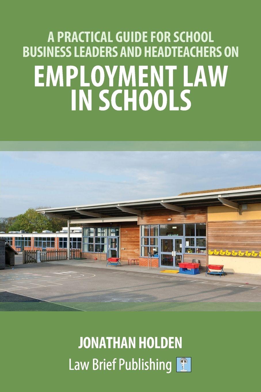 Vorderes Coverbild A Practical Guide for School Business Leaders and Headteachers on Employment Law in Schools