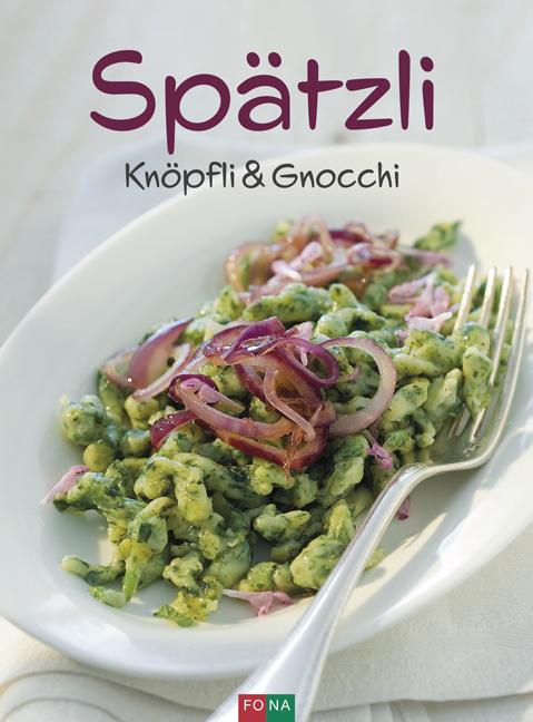 Vorderes Coverbild Spätzli, Knöpfli und Gnocchi