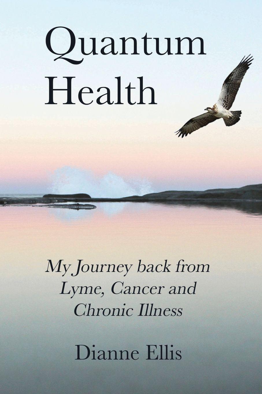 Vorderes Coverbild Quantum Health ... My Journey back from Lyme, Cancer and Chronic Illness
