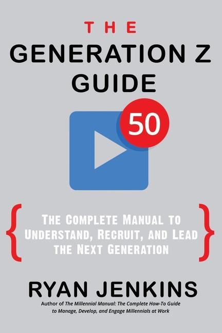 Vorderes Coverbild The Generation Z Guide: The Complete Manual to Understand, Recruit, and Lead the Next Generation