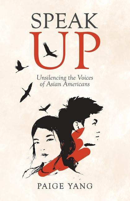 Vorderes Coverbild Speak Up: Unsilencing the Voices of Asian Americans