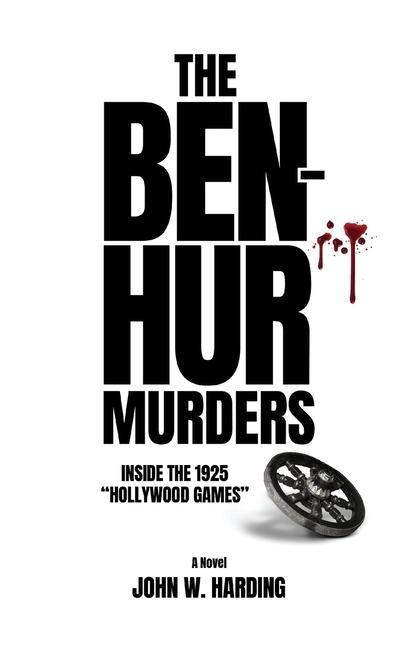 Vorderes Coverbild The Ben-Hur Murders: Inside the 1925 Hollywood Games [A Novel]