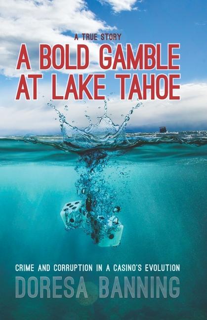 Vorderes Coverbild A Bold Gamble at Lake Tahoe: Crime and Corruption in a Casino's Evolution