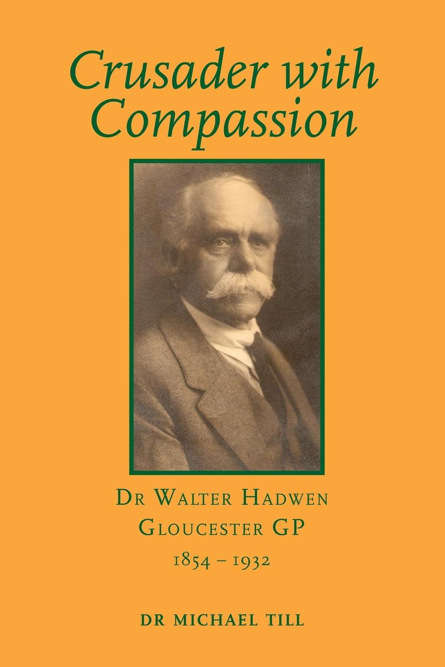 Vorderes Coverbild Crusader with Compassion: Dr Walter Hadwen, Gloucester GP, 1854-1932