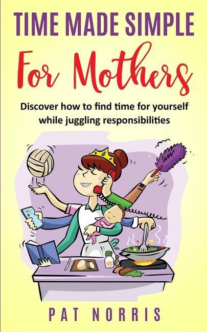 Vorderes Coverbild Time Made Simple For Mothers