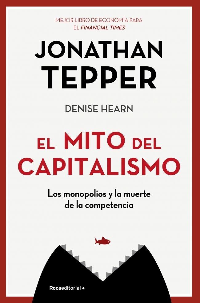 Vorderes Coverbild El mito del capitalismo : los monopolios y la muerte de la competencia