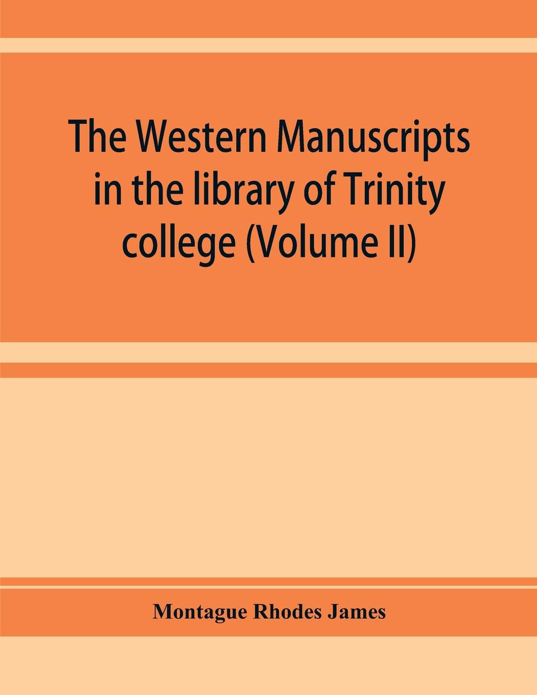 Vorderes Coverbild The western manuscripts in the library of Trinity college, Cambridge. A descriptive catalogue (Volume II)