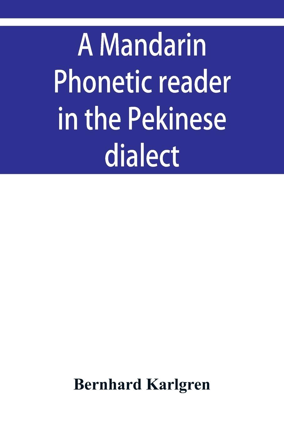 Vorderes Coverbild A mandarin phonetic reader in the Pekinese dialect