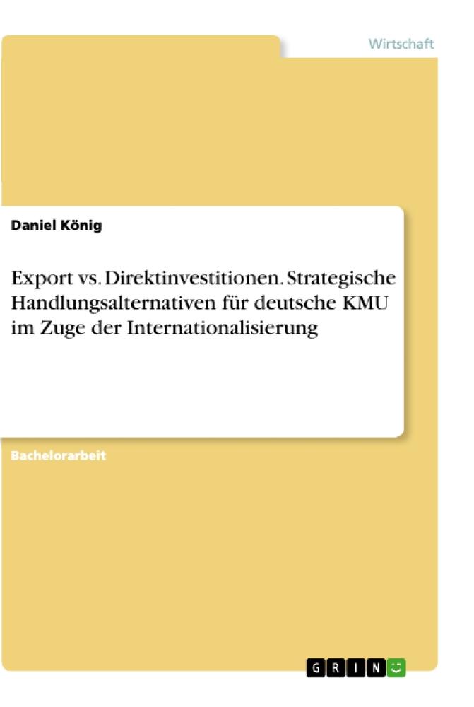 Vorderes Coverbild Export vs. Direktinvestitionen. Strategische Handlungsalternativen für deutsche KMU im Zuge der Internationalisierung