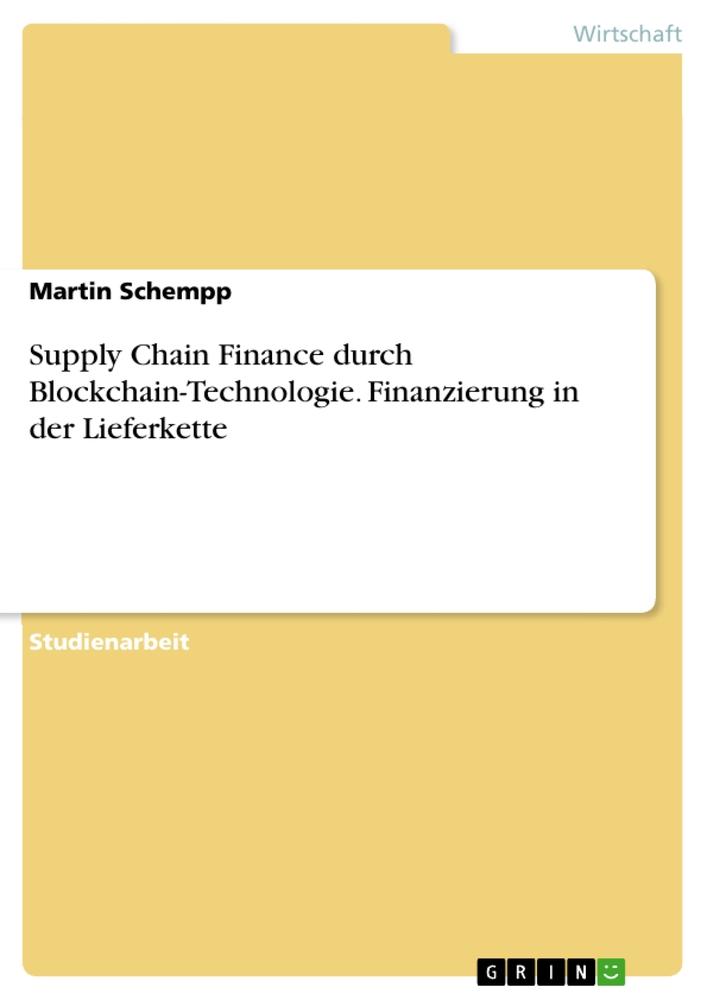 Vorderes Coverbild Supply Chain Finance durch Blockchain-Technologie. Finanzierung in der Lieferkette