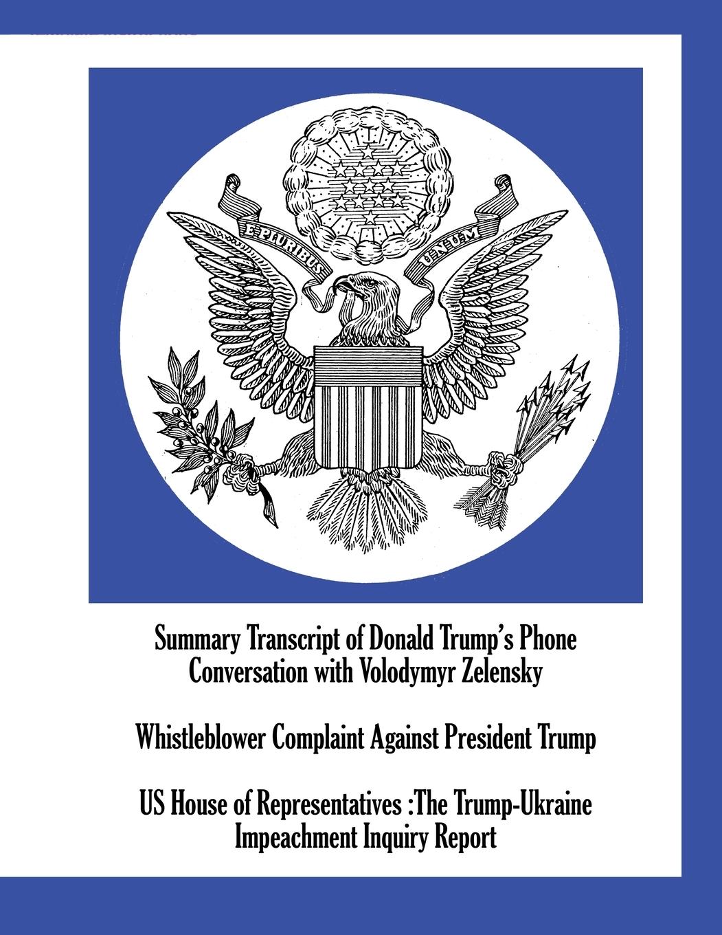 Vorderes Coverbild Summary Transcript of Donald Trump's Phone Conversation with Volodymyr Zelensky; Whistleblower Complaint Against President Trump; US House of Representatives