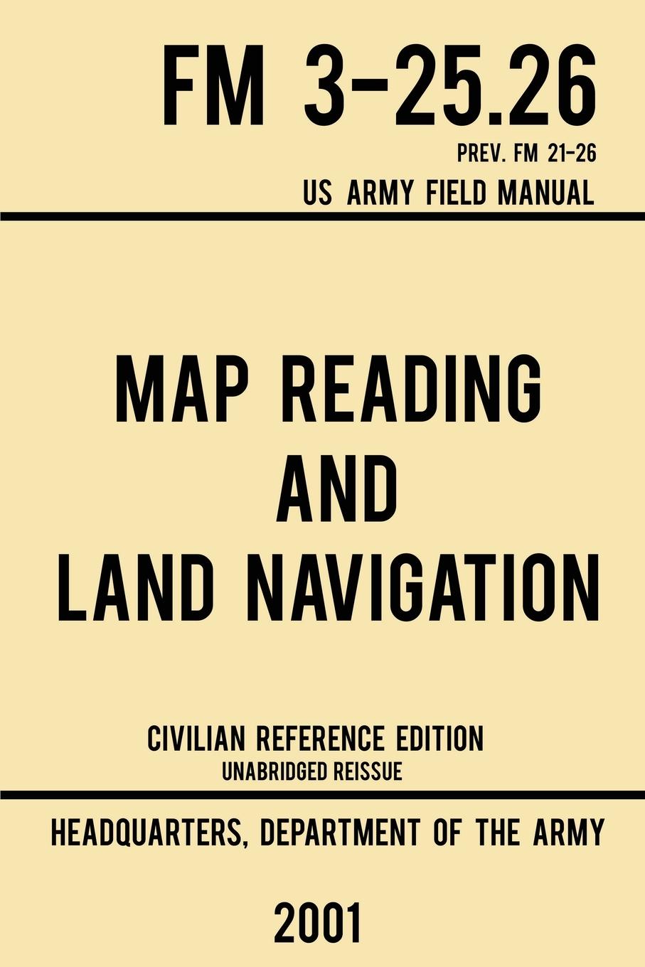 Vorderes Coverbild Map Reading And Land Navigation - FM 3-25.26 US Army Field Manual FM 21-26 (2001 Civilian Reference Edition)