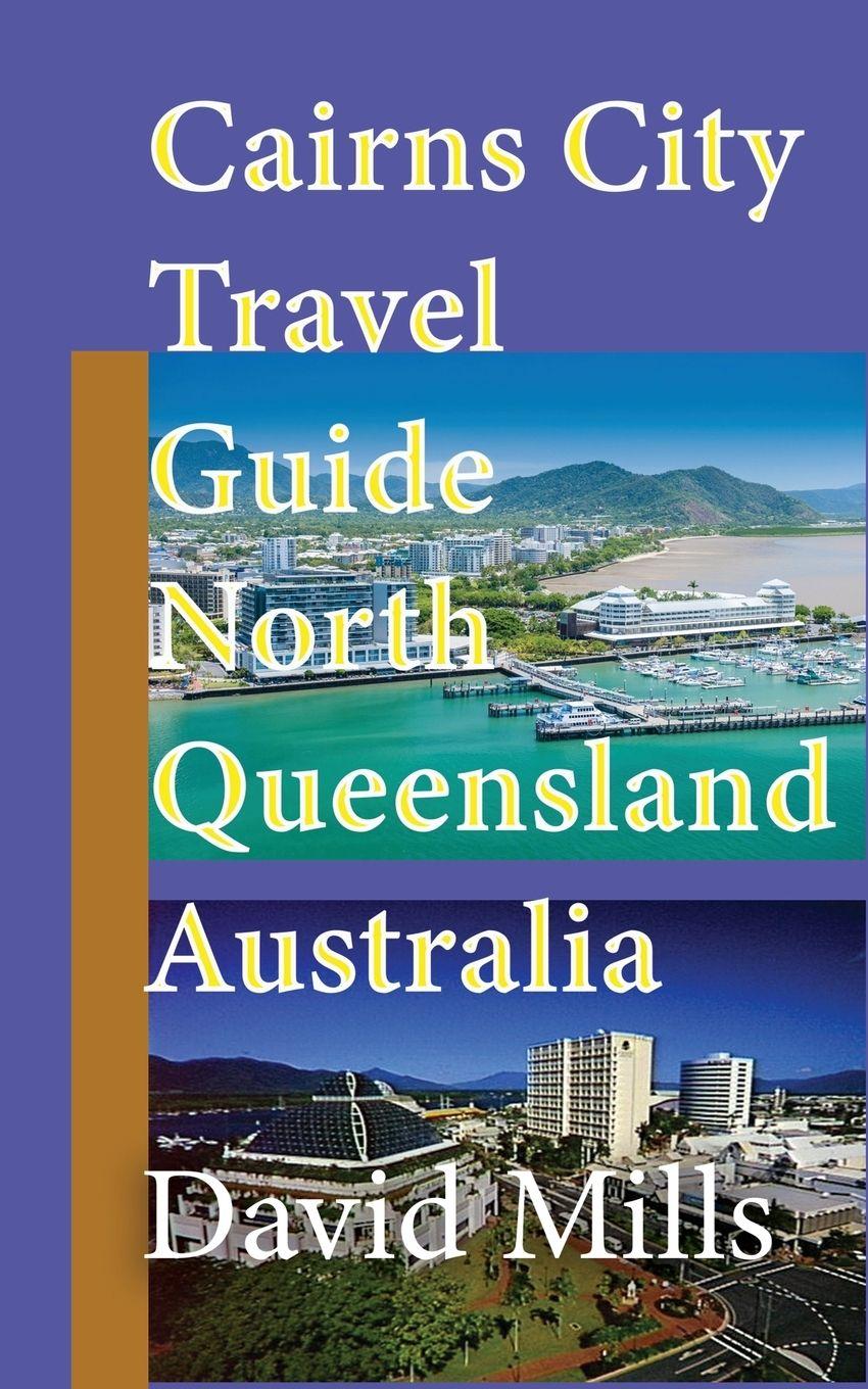 Vorderes Coverbild Cairns City Travel Guide, North Queensland Australia