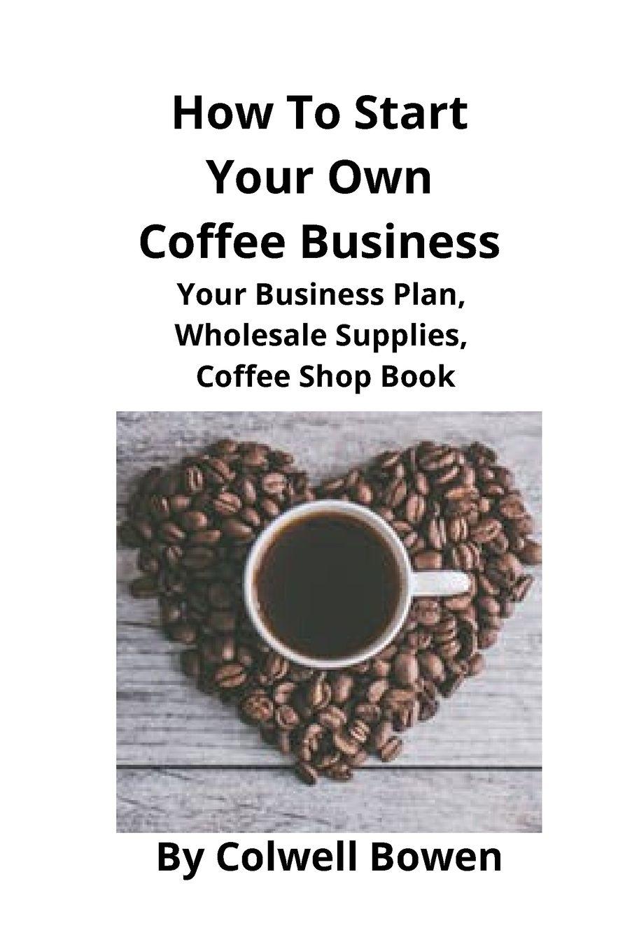 Vorderes Coverbild How To Start Your Own Coffee Business