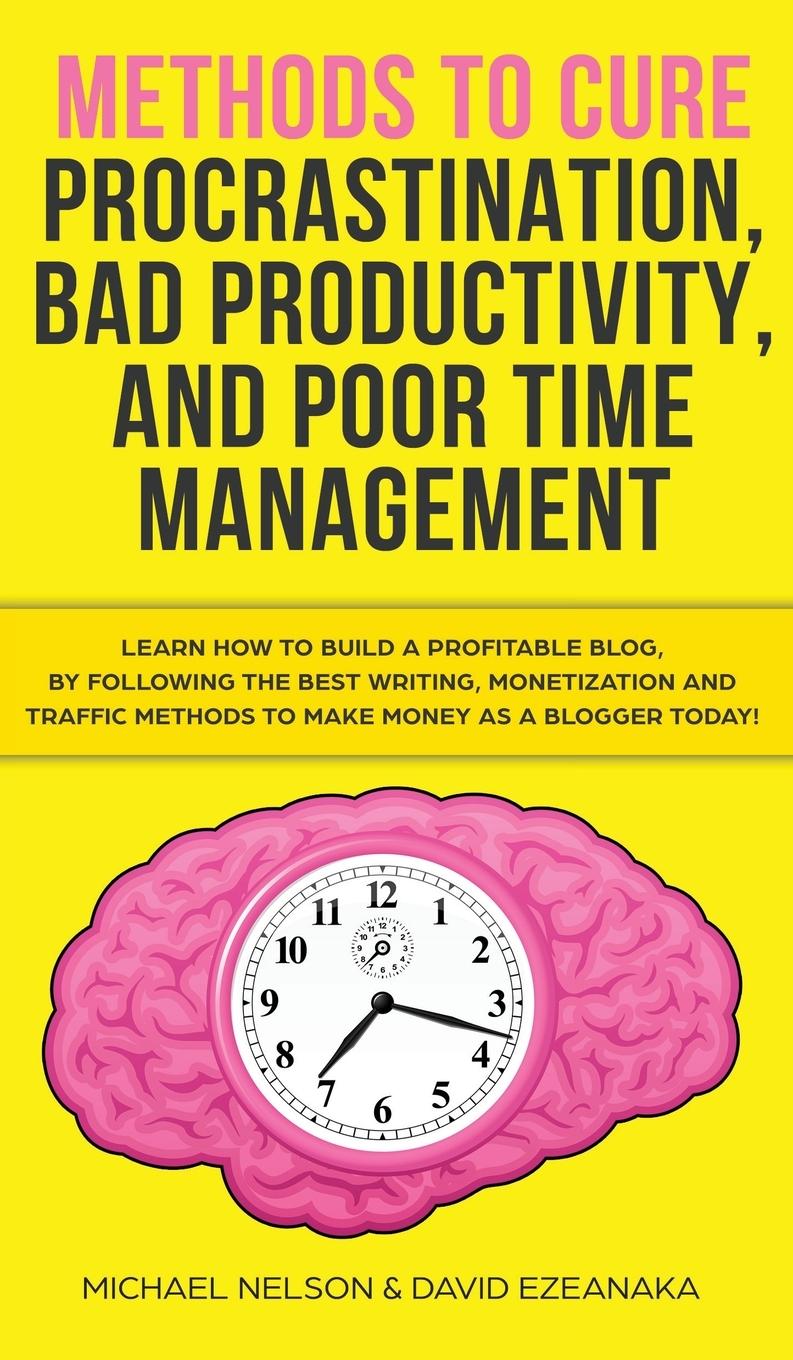 Vorderes Coverbild Methods to Cure Procrastination, Bad Productivity, and Poor Time Management