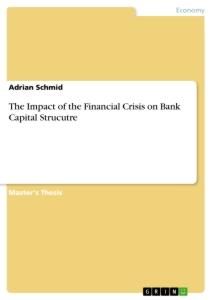 Vorderes Coverbild The Impact of the Financial Crisis on Bank Capital Strucutre