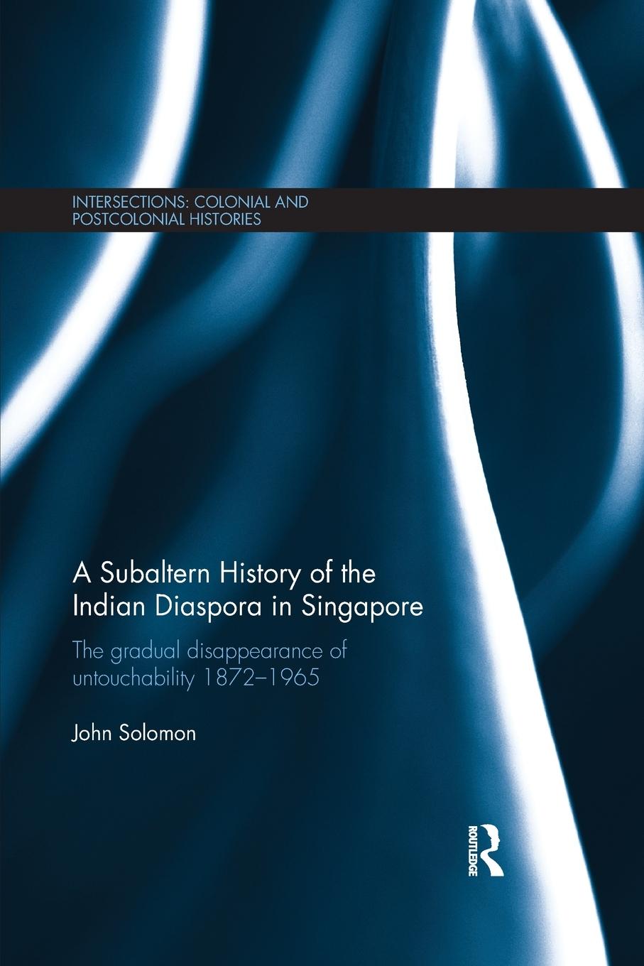 Vorderes Coverbild A Subaltern History of the Indian Diaspora in Singapore