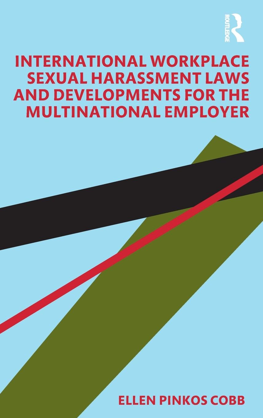 Vorderes Coverbild International Workplace Sexual Harassment Laws and Developments for the Multinational Employer