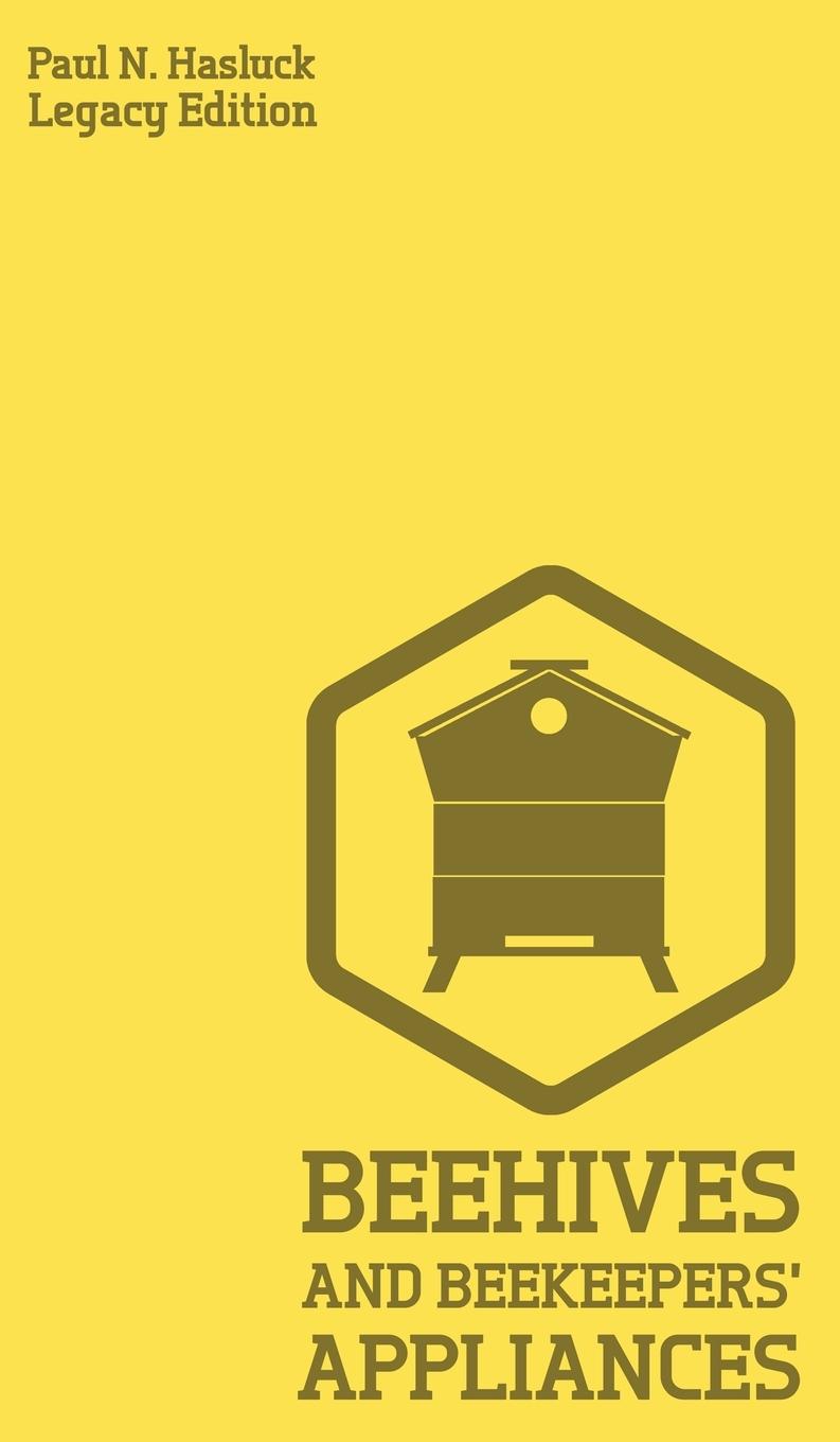 Vorderes Coverbild Beehives And Bee Keepers' Appliances (Legacy Edition)
