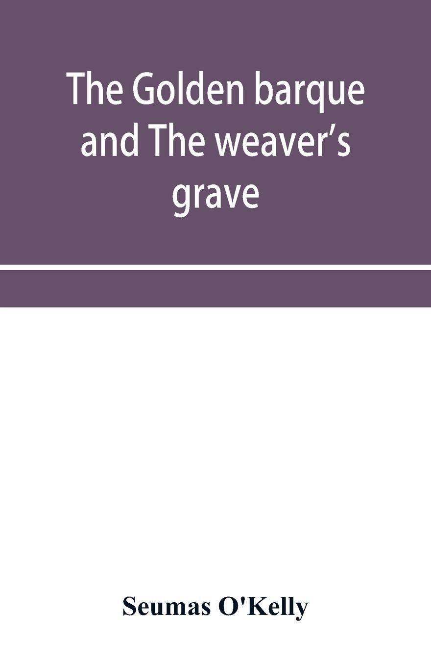 Vorderes Coverbild The golden barque and The weaver's grave