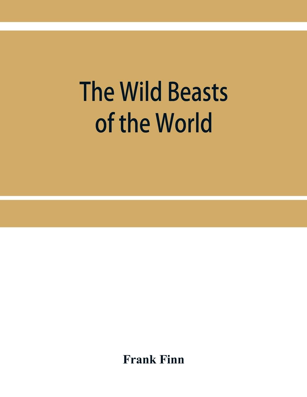 Vorderes Coverbild The wild beasts of the world