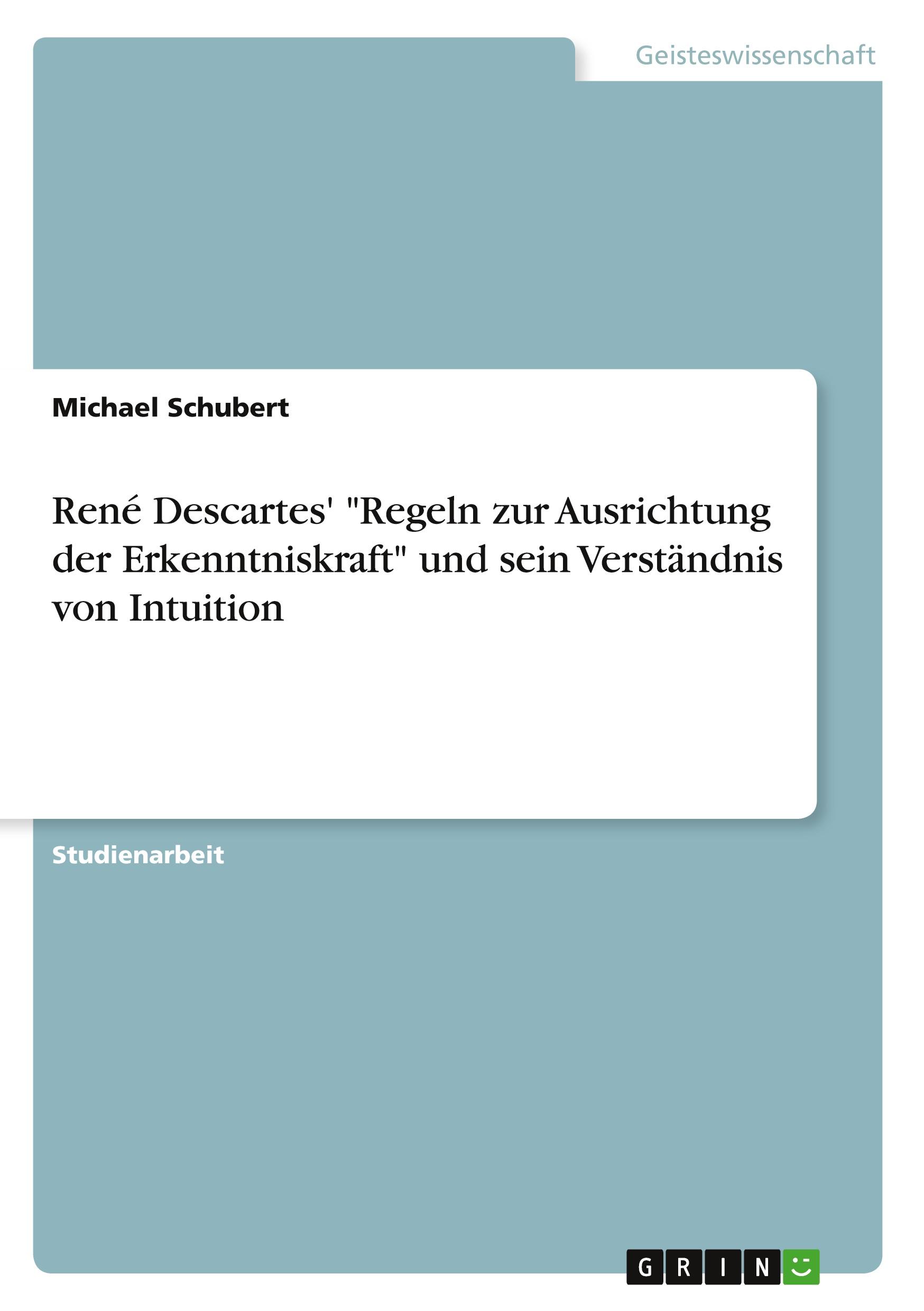 Vorderes Coverbild René Descartes' "Regeln zur Ausrichtung der Erkenntniskraft" und sein Verständnis von Intuition