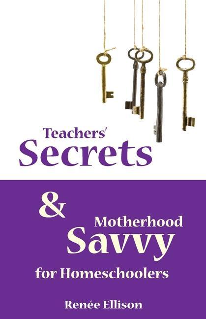 Vorderes Coverbild Teachers' Secrets and Motherhood Savvy for Homeschoolers