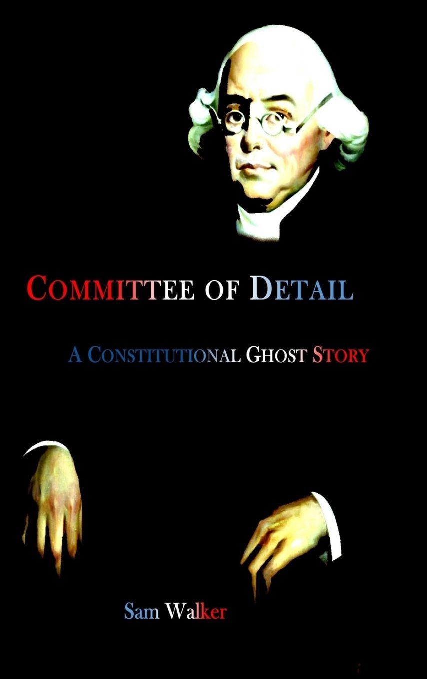 Vorderes Coverbild Committee of Detail A Constitutional Ghost Story